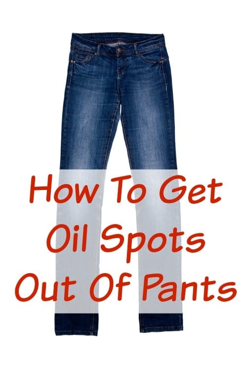 how to get oil spots out of pants