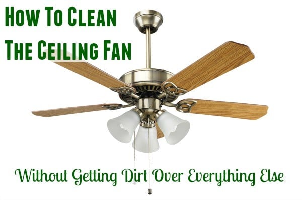 how to clean the ceiling fan
