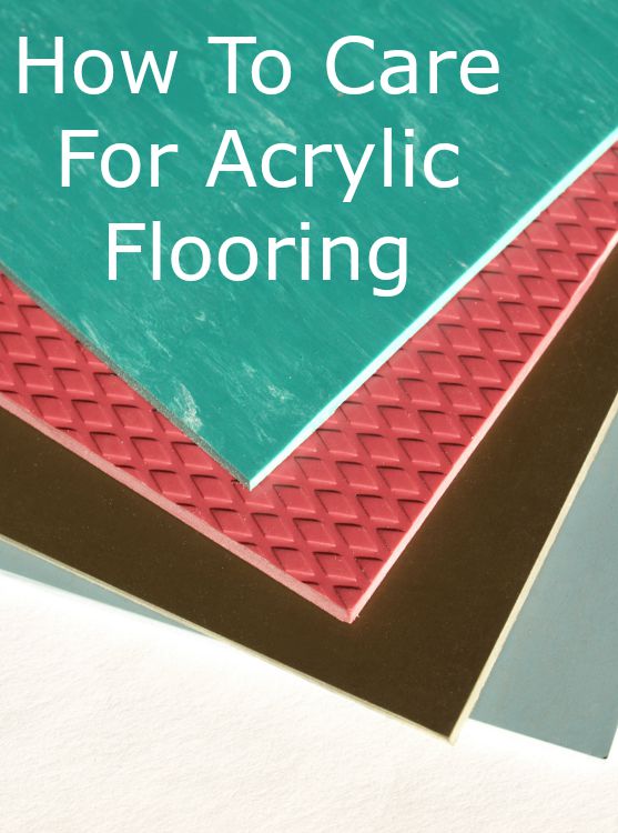 how to care for acrylic flooring