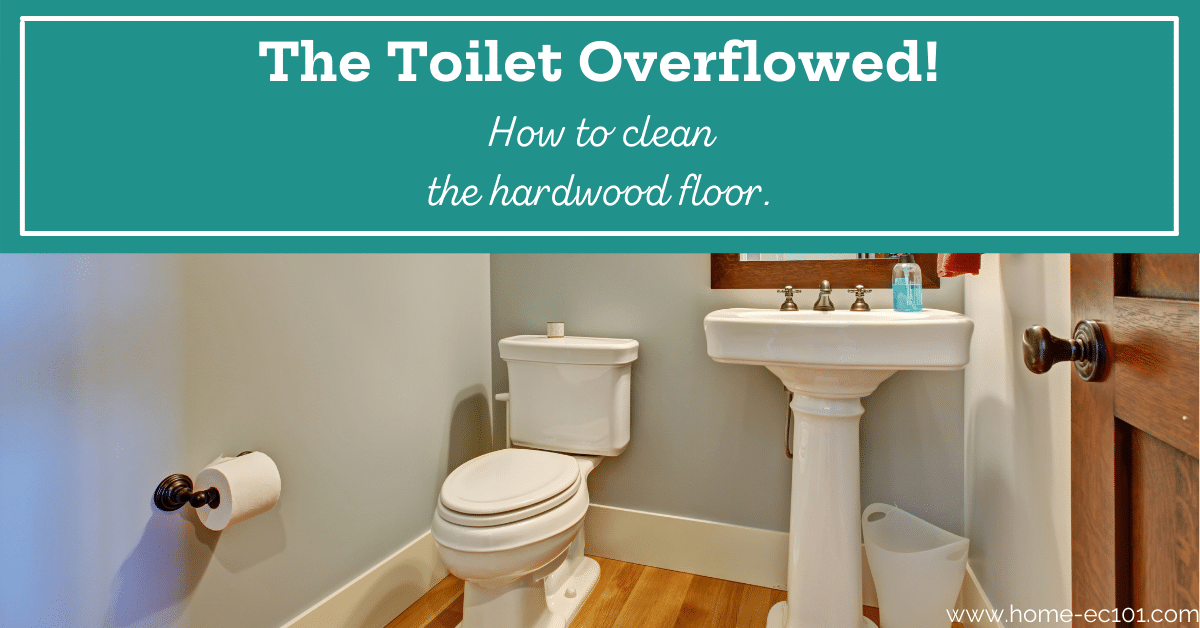 How to Clean Hardwood After a Toilet Overflow